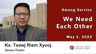 05-01-2022 || Hmong Service "We Need Each Other" || Kx. Txawj Riam