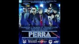 PERRA (RMX) - ALKAPON Y FALKON FT.ÑENGO FLOW,EMIL,AUTENTIKO,ALEX THE GREATEST ʬMUSICѧBANDOLEROʬ