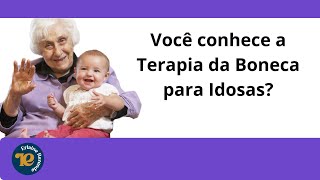 Você conhece a Terapia da Boneca para Idosas?