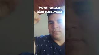 vamos por esos 1000 suscriptores con tu ayuda.  muchas gracias