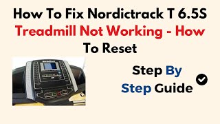 How To Fix Nordictrack T 6.5S Treadmill Not Working - How To Reset