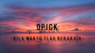 Opick-Bila Waktu 'Tlah Berakhir | Lirik