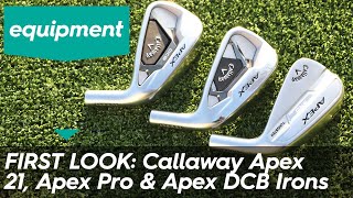 NEW 2021 CALLAWAY APEX IRONS - FIRST LOOK (Apex 21, Apex Pro & Apex DCB)