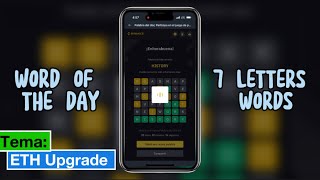 WORD OF THE DAY I BINANCE ANSWER NEW 7 Letter Words / Tema: ETH Upgrade