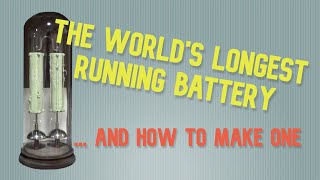 The World's Longest Running Battery - and how to make your own.