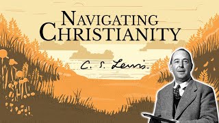 Navigating Christianity | C.S. Lewis Audio Reocrding