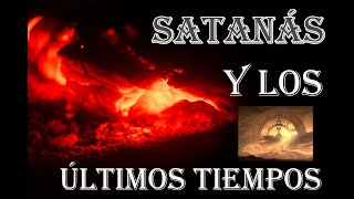 El trabajo de Satanás en los últimos tiempos