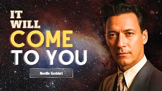 Neville Goddard - It Will Come to You... Even If Everyone Is Against You