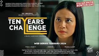 Ten Years Challenge - Hanggini, Jourdy Pranata, Michael Olindo | Series Terbaru 2024 Wajib Ditonton!