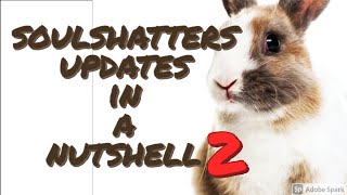 New soulshatters updates in a nutshell 2 (300 subs special)