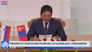 Presidents of Mongolia and the Republic of Slovenia held a Press Briefing.