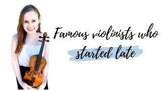 Famous violinists who started late