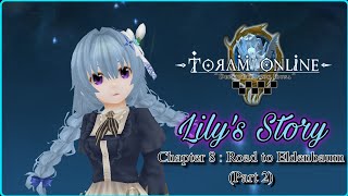 [Toram Online] - Lily's Story Chapter 8 : Road to Eldenbaum (Part 2)