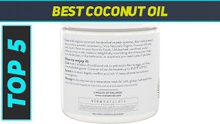 5 Best Coconut Oil in 2023