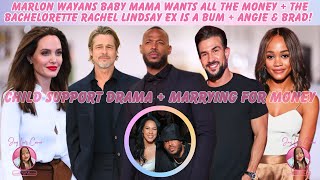 Marlon's Baby Mama Wants All The Money + The Bachelorette Rachel Lindsay Ex Is A Bum + Angie & Brad!