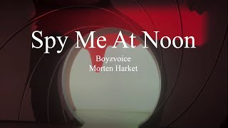 Morten Harket & Boyzvoice-Spy Me At Noon