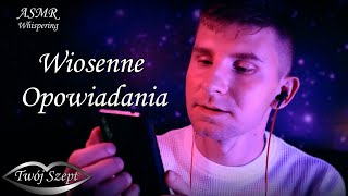 ASMR - Po Polsku 🎧 Czytam Ci Wiosenne Opowiadania 🌼 Wyobraź Sobie i Zaśnij. Dobranoc 🌙 Szept