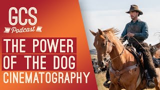 The Power of the Dog Cinematography (with Ari Wegner ACS) GCS303