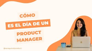 ¿Cómo es el día  de un Product Manager? Descubre en qué dedicamos el tiempo, te enseño mi calendario