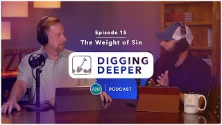 How to give your sin over to God | Digging Deeper (E15)