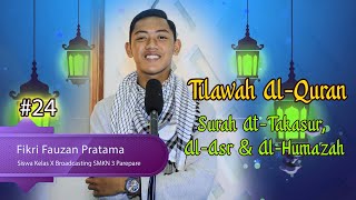 #24 Surah At takasur, Al Asr, Al Humazah ~ Fikri Fauzan Pratama