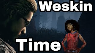 It's Weskin Time! - Dead by daylight Gameplay