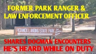 DOGMAN, FORMER PARK RANGER & LAW ENFORCEMENT OFFICER SHARES DOGMAN ENCOUNTERS HE HEARD ON DUTY