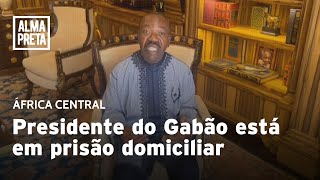 Presidente do Gabão está em prisão domiciliar