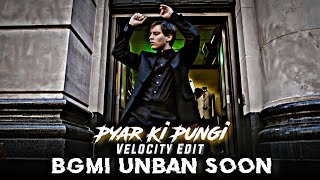 BGMI UNBAN SOON - VELOCITY EDIT | Pyar Ki Pungi Edit | Velocity Edit Status