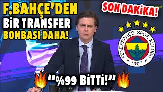 Son Dakika! Fenerbahçe'den Bir Transfer Bombası Daha! ''%99 BİTTİ!'' Hayırlı Olsun!