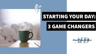 Own Your Morning: 3 Game Changers for Starting Your Day Right