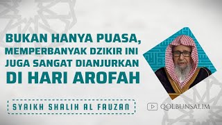 Do'a dan Dzikir Yang Paling Utama di Hari Arofah