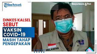 Dinkes Kalsel Sebut Vaksin Covid 19 Masih Tahap Pengepakan