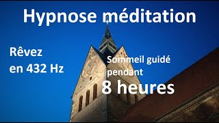 Rêvez en 432 Hz - Sommeil guidé rêve lucide - Hypnose méditation