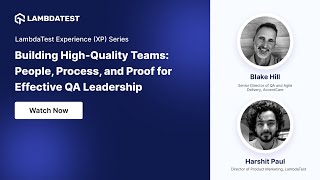 Building High-Quality Teams: People, Process & Proof for QA Leadership | XP Series | LambdaTest