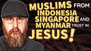 From Islam to Jesus | Indonesia Singapore & Myanmar