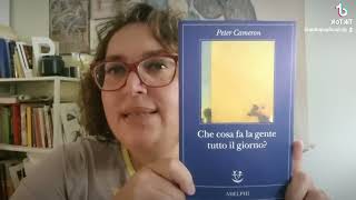 Leggi con me: "Che cosa fa la gente tutto il giorno?" di Peter Cameron - Adelphi Edizioni