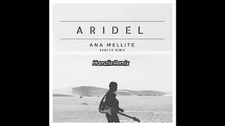 Aridel - Ana Mellite (Hamziix Remix)