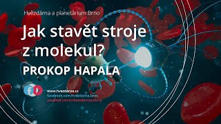 Prokop Hapala, Jak stavět stroje z molekul?