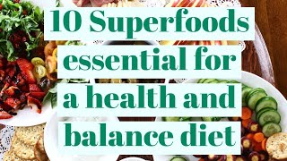 Top 10 Superfoods that are essential for a health and balance diet