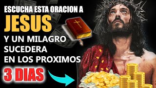 ESCUCHA ESTA ORACIÓN A JESÚS Y UN MILAGRO SUCEDERÁ EN LOS PROXIMOS 3 DÍAS