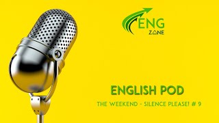 LEARN ENGLISH PODCAST: The Weekend - Silence please!  # 9 (WITH SUBTITLES)