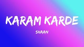 KARAM KARDE | SHAAN | LYRICS | VOICE ONLY | LATEST 2023 NAAT