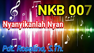 NKB 7 Nyanyikanlah Nyanyian Baru (Pdt. Rosalina)