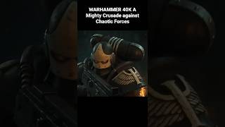 WARHAMMER 40K A Mighty Crusade against Chaotic Forces #shorts