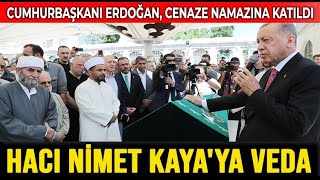 Erdoğan, Hacı Nimet Kaya’nın cenazesine katıldı