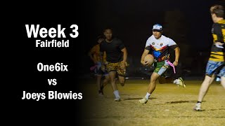 One6ix vs Joeys Blowies - Fairfield Wednesday Oztag - Week 3