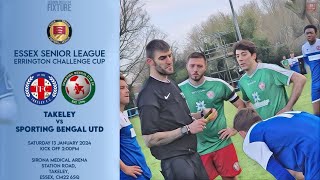 TAKELEY vs SPORTING BENGAL | Errington Challenge Cup 2024 | Essex Senior League