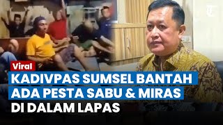 KASUSNYA VIRAL! Kadivpas Sumsel Buru-buru Bantah Ada Warga Binaan Pesta Sabu & Miras di Lapas