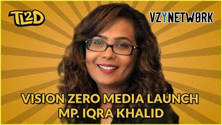 Vision Zero Media Launch - MP. Iqra Khalid